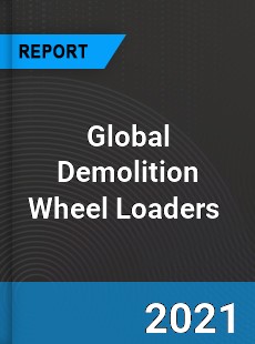 Global Demolition Wheel Loaders Market