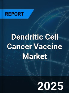 Dendritic Cell Cancer Vaccine Market