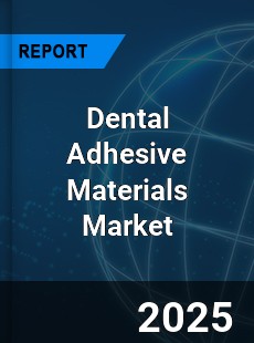 Global Dental Adhesive Materials Market