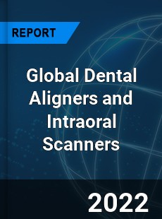 Global Dental Aligners and Intraoral Scanners Market