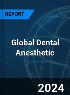 Global Dental Anesthetic Industry