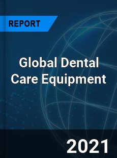 Global Dental Care Equipment Market