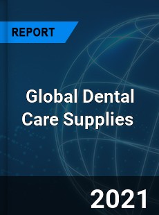 Global Dental Care Supplies Market