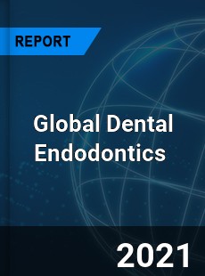 Global Dental Endodontics Market