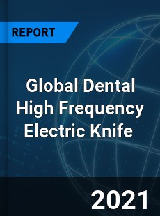 Global Dental High Frequency Electric Knife Market