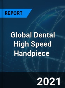 Global Dental High Speed Handpiece Market