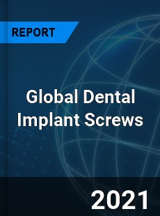 Global Dental Implant Screws Industry