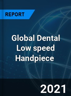 Global Dental Low speed Handpiece Market