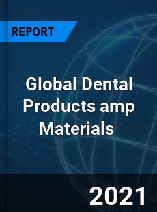 Global Dental Products amp Materials Market