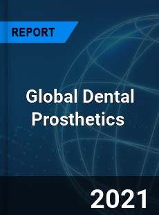 Global Dental Prosthetics Market