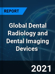Global Dental Radiology and Dental Imaging Devices Market