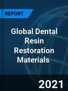 Global Dental Resin Restoration Materials Market