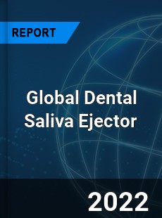 Global Dental Saliva Ejector Market