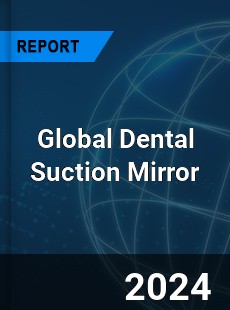 Global Dental Suction Mirror Industry