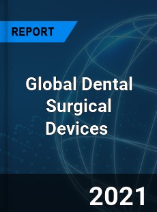 Global Dental Surgical Devices Market