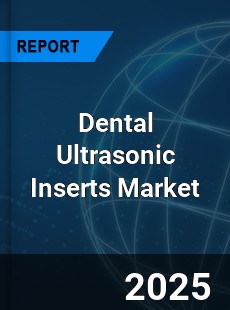 Global Dental Ultrasonic Inserts Industry