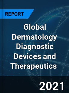 Global Dermatology Diagnostic Devices and Therapeutics Market