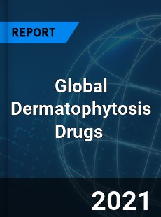 Global Dermatophytosis Drugs Market