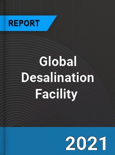 Global Desalination Facility Market