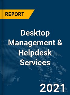 Global Desktop Management amp Helpdesk Services Market