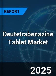 Global Deutetrabenazine Tablet Outlook