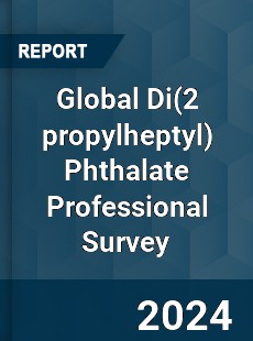 Global Di Phthalate Professional Survey Report
