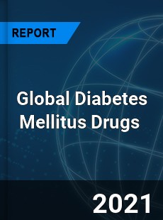 Global Diabetes Mellitus Drugs Market