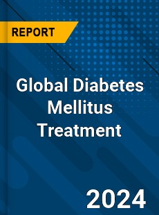 Global Diabetes Mellitus Treatment Market