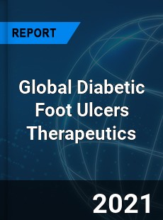 Global Diabetic Foot Ulcers Therapeutics Market