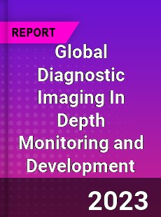 Global Diagnostic Imaging In Depth Monitoring and Development Analysis