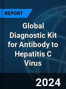 Global Diagnostic Kit for Antibody to Hepatitis C Virus Industry