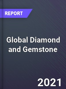 Global Diamond and Gemstone Market