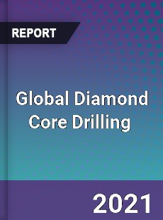 Global Diamond Core Drilling Market