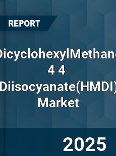 Global DicyclohexylMethane 4 4 Diisocyanate Market