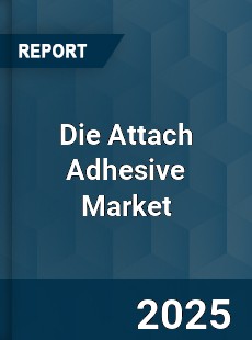 Global Die Attach Adhesive Industry