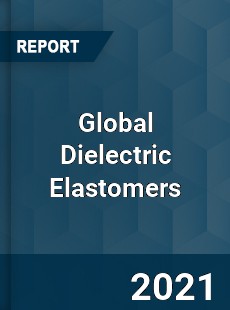 Global Dielectric Elastomers Market