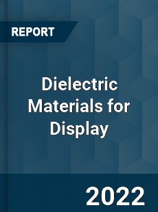 Global Dielectric Materials for Display Market