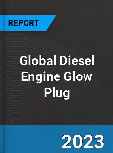 Global Diesel Engine Glow Plug Industry