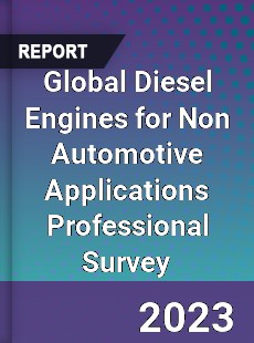 Global Diesel Engines for Non Automotive Applications Professional Survey Report