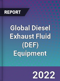 Global Diesel Exhaust Fluid Equipment Market