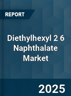 Global Diethylhexyl 2 6 Naphthalate Market