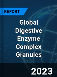 Global Digestive Enzyme Complex Granules Industry