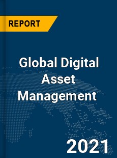 Global Digital Asset Management Market