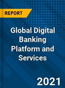 Global Digital Banking Platform and Services Market