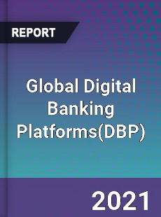 Global Digital Banking Platforms Market