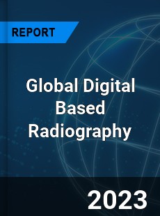 Global Digital Based Radiography Industry