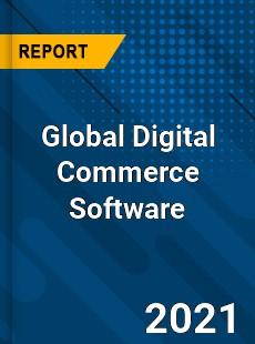 Global Digital Commerce Software Market