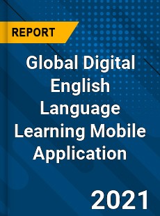 Global Digital English Language Learning Mobile Application Market