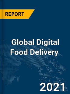 Global Digital Food Delivery Market