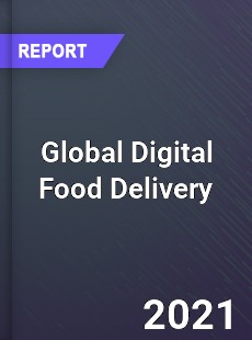 Global Digital Food Delivery Market